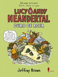 Lucy y Andy Neandertal: Duro de roer, Jeffrey Brown - EL PASEO