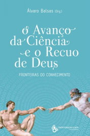 O avanço da ciência e o recuo de Deus, Álvaro Balsas - FRONTEIRA DO CAOS EDITORES