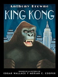 King Kong, Anthony Browne - FONDO CULTURA ECONOMICA (FCE)