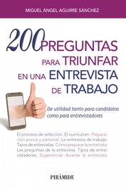 200 PREGUNTAS PARA TRIUNFAR EN UNA ENTREVISTA DE TRABAJO, Miguel Ángel Aguirre Sánchez - PIRAMIDE