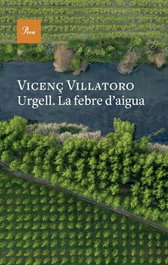 Urgell. La febre d'aigua, Vicenç Villatoro - PROA EDICIONS