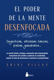 El poder de la mente desenfocada, Srini Pillay - Sirio Editorial