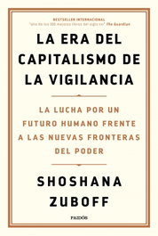 La era del capitalismo de la vigilancia, Shoshana Zuboff - PAIDOS