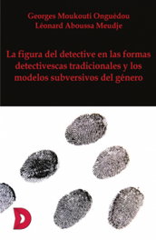 La figura del detective en las formas detectivescas tradicionales y los modelos subversivos del género, Georges Moukouti Onguédou - DIFUNDIA