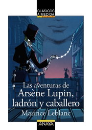 Las aventuras de Arsène Lupin, ladrón y caballero, Maurice Leblanc - ANAYA
