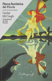 FAUNA FANTÁSTICA DEL FLUVIÀ, Carles Mccragh - CALLIGRAF