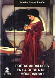 Poetas andaluces en la órbita del modernismo, Amelina Correa Ramón - ALFAR EDICIONES