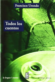 Todos los cuentos, FRANCISCO URONDO - ADRIANA HIDALGO, EDITORIAL