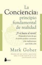 La conciencia: principio fundamental de realidad, Mark Gober - SIRIO EDITORIAL