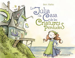 Astronave, LA JULIA I LA CASA DE LES CRIATURES PERDUDES - Ben Hatke