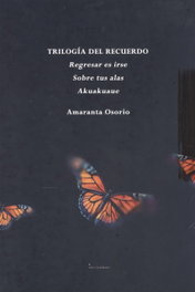 Trilogía del Recuerdo, Amaranta Osorio Cepeda - EDICIONES INVASORAS