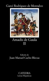 CATEDRA, Amadís de Gaula, II - Garci Rodríguez de Montalvo