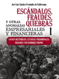 Escándalos, fraudes, quiebras y otras anomalías empresariales y financieras (I), José Luis Sánchez Fernández de Valderrama - PIRAMIDE