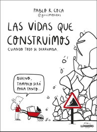 Las vidas que construimos cuando todo se derrumba, Pablo R. Coca - LUNWERG EDITORES
