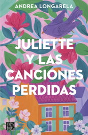Juliette y las canciones perdidas, Andrea Longarela - CROSSBOOKS
