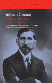 Charles Maurras, Stéphane Giocanti - ACANTILADO EDITORIAL