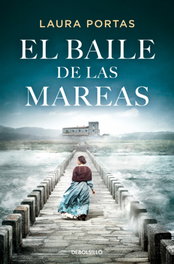 DEBOLSILLO, El baile de las mareas, Laura Portas - DEBOLSILLO
