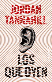 Los que oyen, Jordan Tannahill - CAPITAN SWING LIBROS