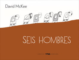 Seis hombres, David McKee - LIBROS DEL ZORRO ROJO