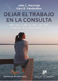 Dejar el trabajo en la consulta. Una guía de autocuidado para el psicoterapeuta, John C. Norcross - DESCLEE DE BROUWER