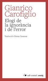 Elogi de la ignorància i de l'error, Gianrico Carofiglio - CAFE CENTRAL ASSOCIACIO CULT.