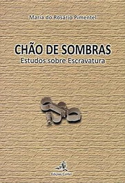 EDIÇOES COLIBRI, Chão de Sombras - Estudos sobre Escravatura