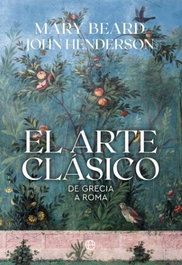 LA ESFERA DE LOS LIBROS, EL ARTE CLASICO (RETAPADO), Mary Beard y John Henderson - LA ESFERA DE LOS LIBROS