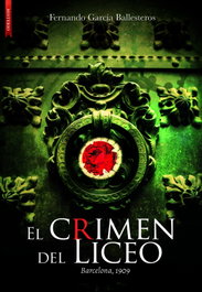 El crimen del Liceo: Barcelona 1909, Fernando García Ballesteros - Libros de Seda