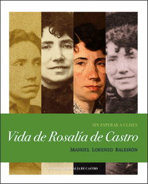 FUNDACION ROSALIA DE CASTRO, Sin esperar a Ulises. Vida de Rosalia de Castro - FUNDACION ROSALIA DE CASTRO