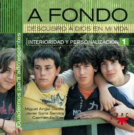 A fondo: descubro a Dios en mi vida, Miguel Ángel Dieste; Javier Sanz Sendra; Carmen Pellicer Iborra - PPC