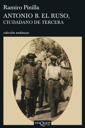 Antonio B. el Ruso, ciudadano de tercera, Ramiro Pinilla García - TUSQUETS