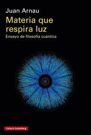 Materia que respira luz- rústica, Juan Arnau - GALAXIA GUTENBERG