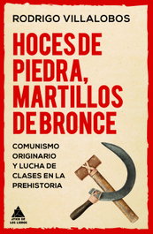 Hoces de piedra, martillos de bronce, Rodrigo Villalobos - ATICO DE LIBROS