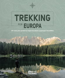 ANAYA, Trekking por Europa. 39 rutas por caminos espectaculares y paisajes increíbles - Kunth Verlag