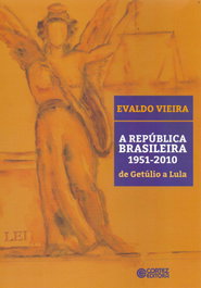A república brasileira: 1951-2010 - de Getúlio a Lula, Evaldo Vieira - CORTEZ EDITORA