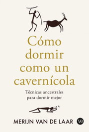 Cómo dormir como un cavernícola, Merijin Van De Laar - VR EUROPA