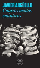 Cuatro cuentos cuánticos, Javier Argüello - RANDOM HOUSE