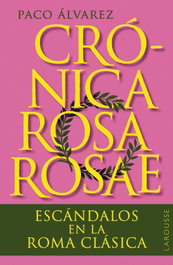 LAROUSSE, Crónica rosa rosae - Paco Álvarez
