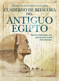 Cuaderno de bitácora del Antiguo Egipto, Amparo Duñaiturria Laguarda - ALMUZARA EDITORIAL