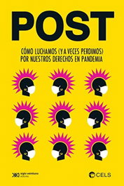 POST. Como luchamos (y a veces perdimos) por nuestros derechos, Centro de Estudios Legales y Sociales - Siglo XXI