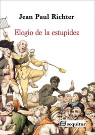 Elogio de la estupidez, Jean Paul Richter - SEQUITUR