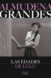 Las edades de Lulú, Almudena Grandes - TUSQUETS