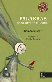 Palabras para armar tu canto, Ramón Suárez; Cecilia Rébora - FAKTORIA K DE LIBROS