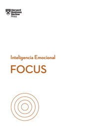 Focus. Serie Inteligencia Emocional HBR, Harvard Business Review - REVERTE MANAGEMENT