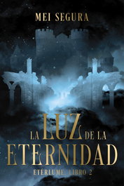 La luz de la eternidad, Mei Segura - FAERIS EDITORIAL