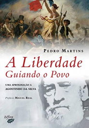 A Liberdade Guiando o Povo: Uma Aproximação a Agostinho da Silva, Pedro Martins - ZEFIRO EDIÇOES
