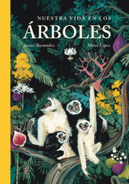 PASTEL DE LUNA, Nuestra vida en los árboles - Javier Bermúdez