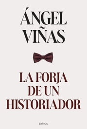 La forja de un historiador, Ángel Viñas - CRITICA