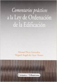 COMARES, Comentarios prácticos a la ley de ordenación de la edificación, Miguel Angel Del Arco Torres - COMARES