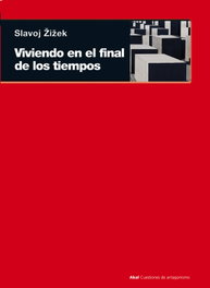 Viviendo en el final de los tiempos, Slavoj Žižek - AKAL